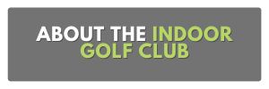 about the indoor golf club