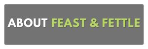 about feast and fettle
