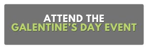 ATTEND THE GALENTINES DAY EVENT