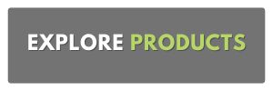 EXPLORE PRODUCTS