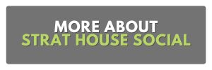 MORE ABOUT STRAT HOUSE SOCIAL