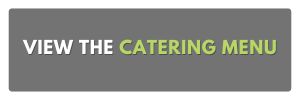 VIEW THE CATERING MENU