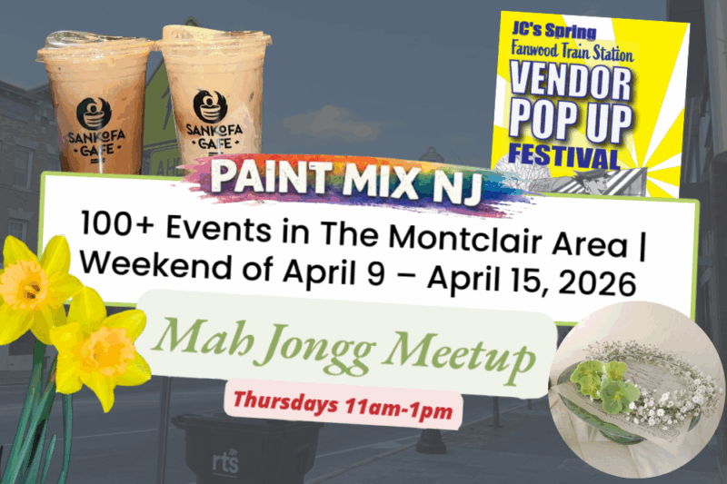 Montclair Weekend Events New Jersey April 7 2026